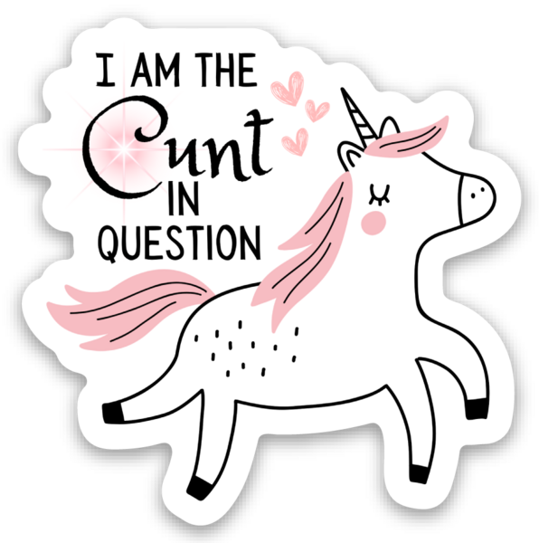 I am the Cunt in Question Sticker (C1)