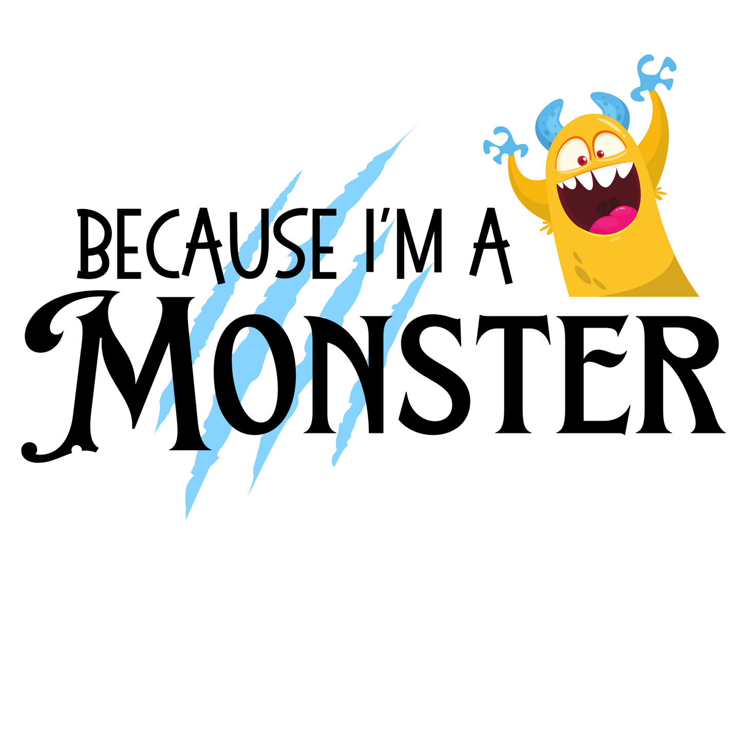 Because I'm a Monster Sticker (A4)