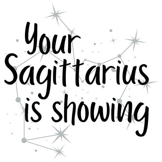 Your Sagittarius is Showing Sticker (H1)