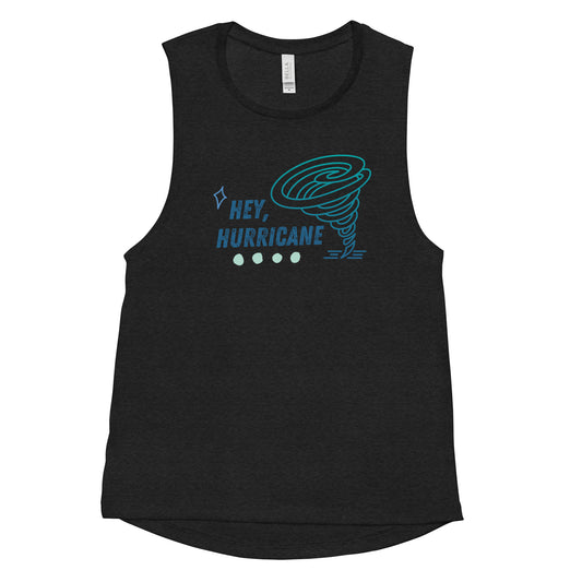 Hey Hurricane Ladies’ Muscle Tank